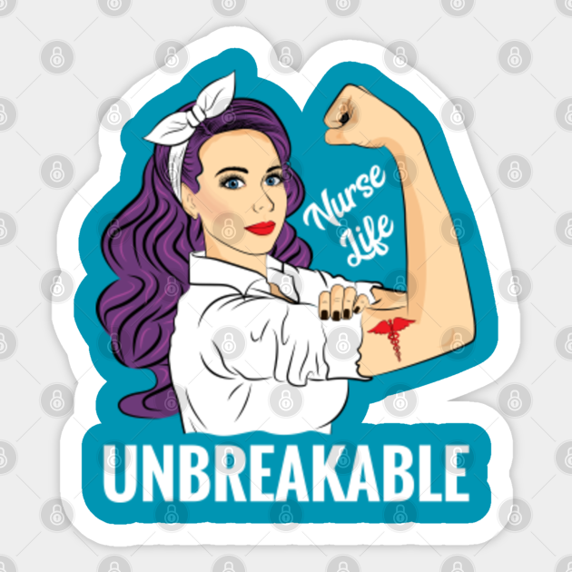 Nurse Life Unbreakable Nurse Nurse Life Sticker Teepublic